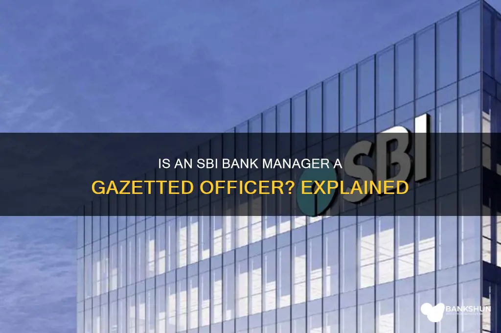 is sbi bank manager a gazetted officer