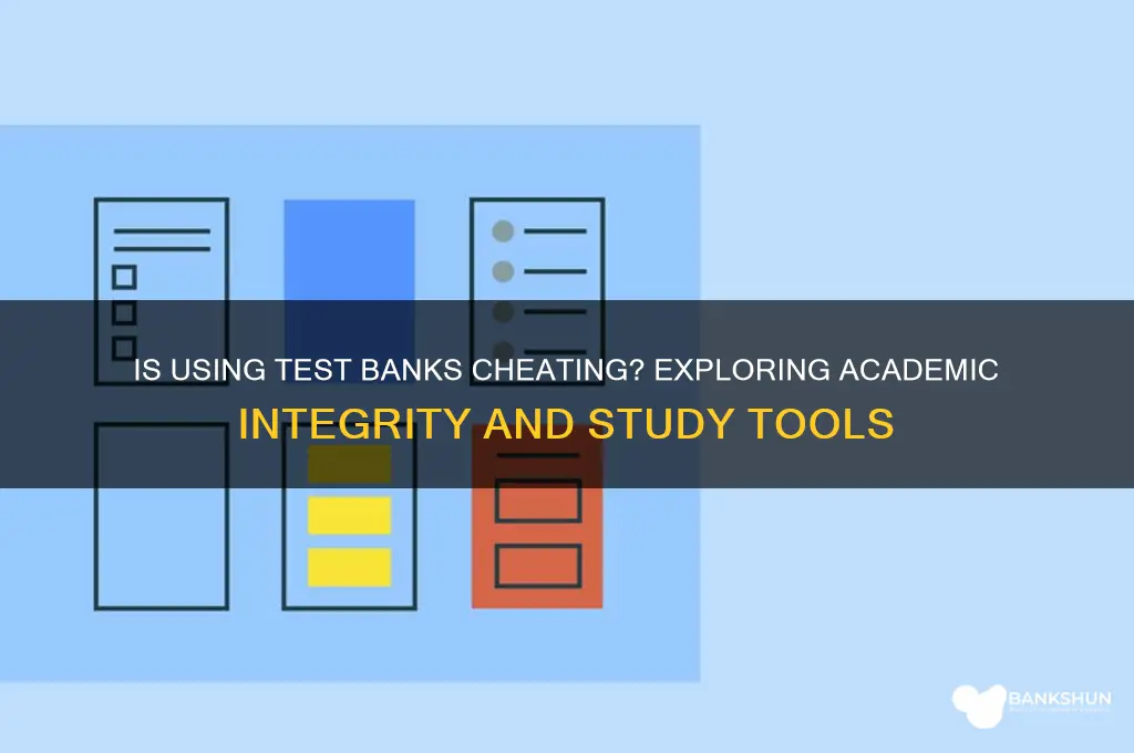 is studying from a test bank cheating