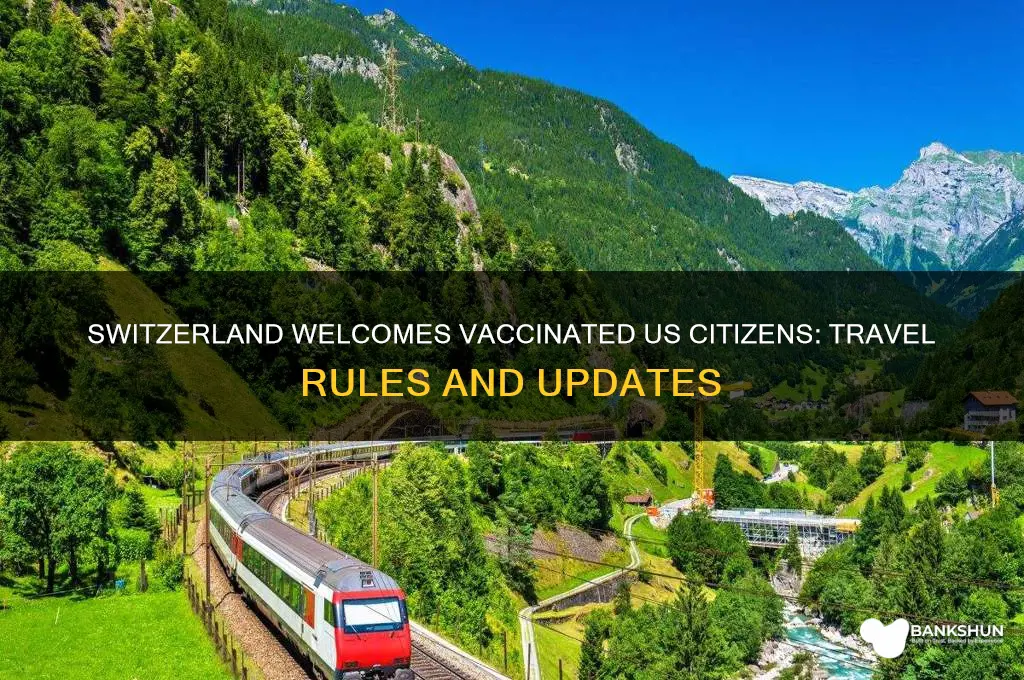 is switzerland open to vaccinated us citizens
