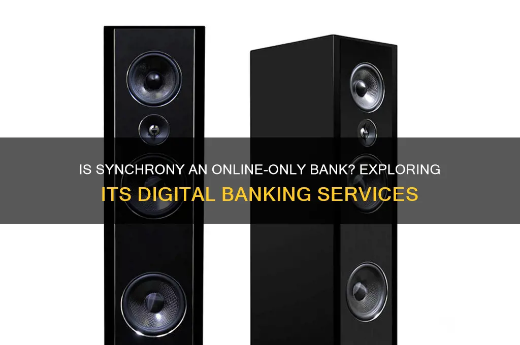 is synchrony an on line only bank
