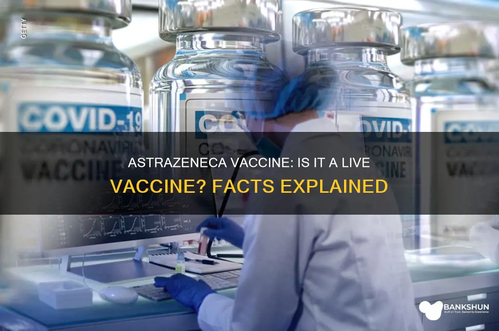 is the astrazeneca vaccine a live one