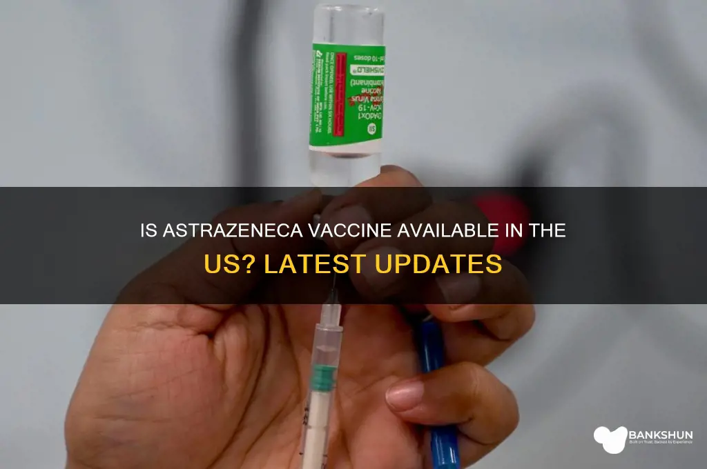 is the astrazeneca vaccine available in us