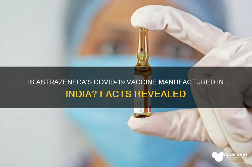 is the astrazeneca vaccine made in india
