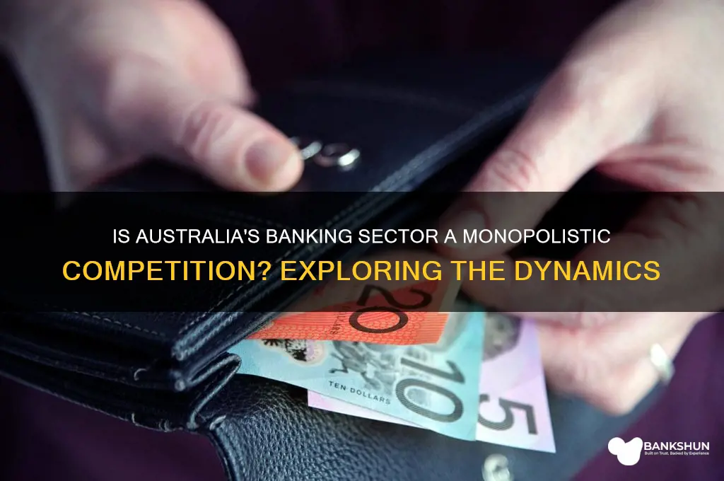 is the australian banking industry monopolistic competition