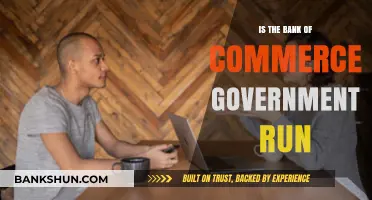 Is Bank of Commerce Government-Run? Uncovering the Truth Behind Its Ownership