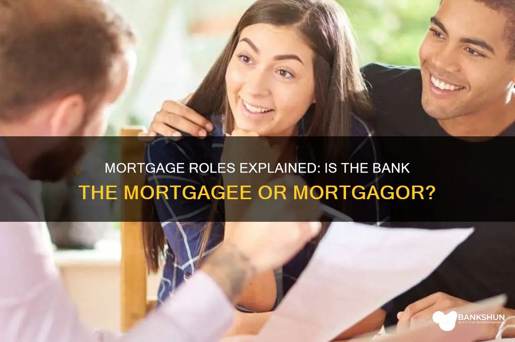 is the bank the mortgagee or mortgagor
