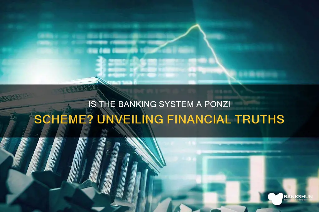 is the banking system a ponzi scheme