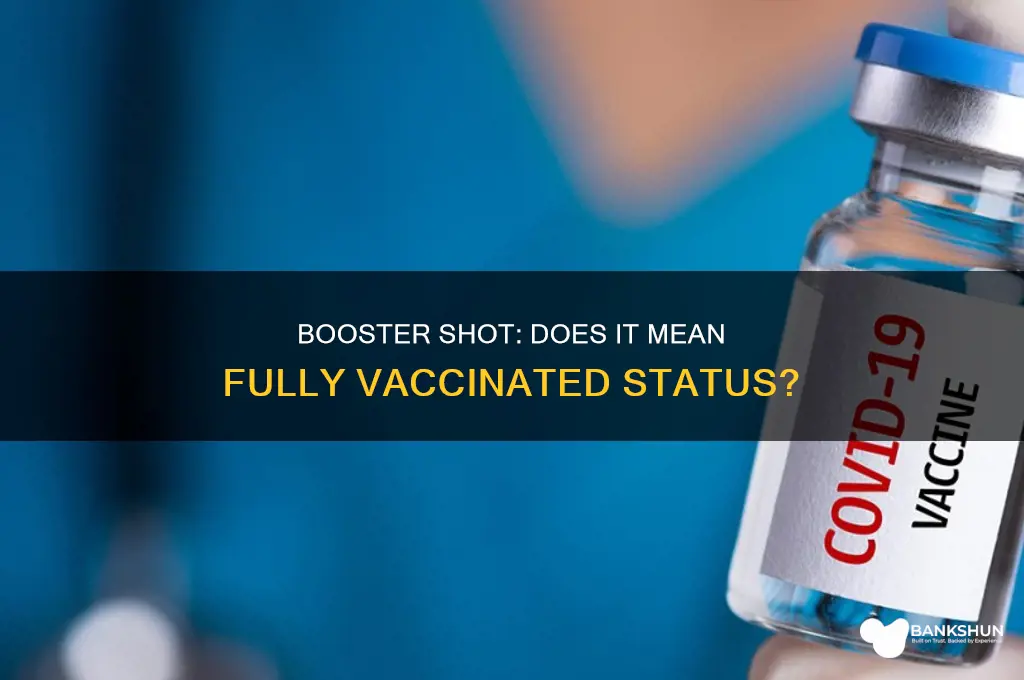 is the booster shot considered fully vaccinated