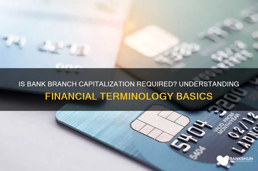 is the branch of a bank capitalized