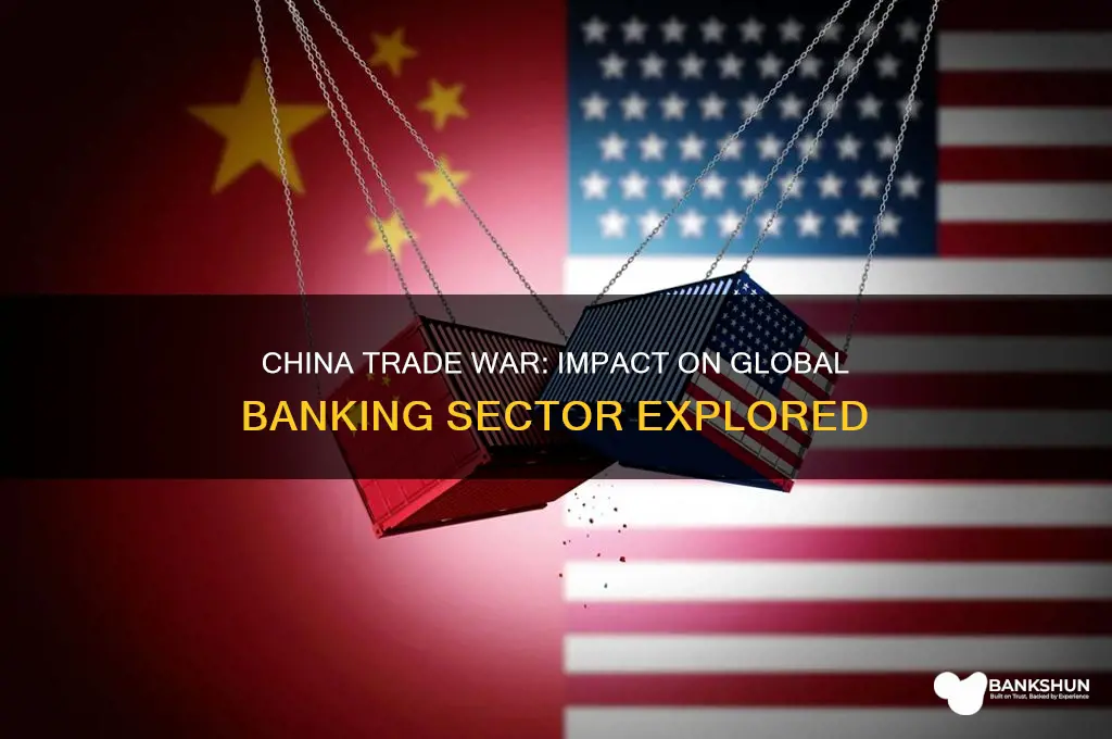 is the china trade war affecting banking