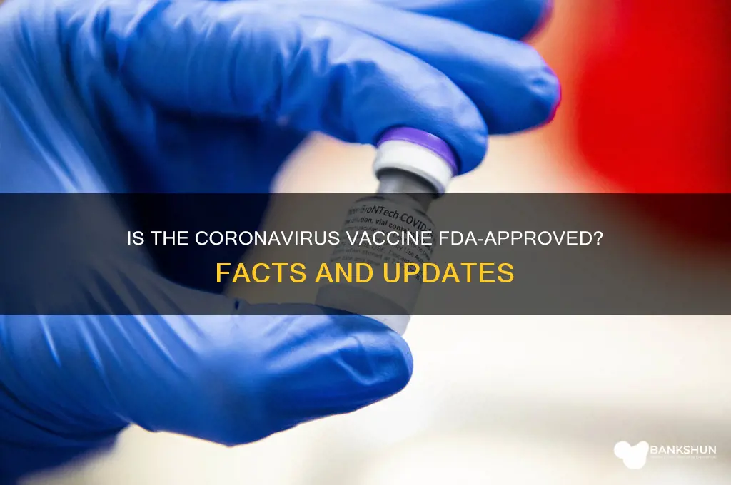 is the coronavirus vaccine approved by fda