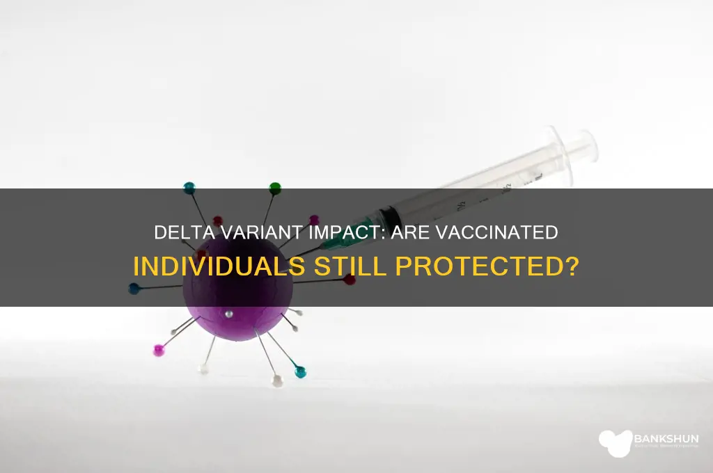 is the delta variant affecting the vaccinated