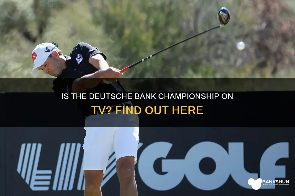 is the deutsche bank championship on tv