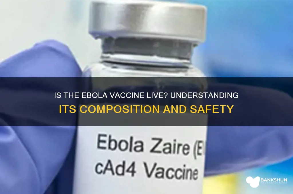 is the ebola vaccine a live vaccine