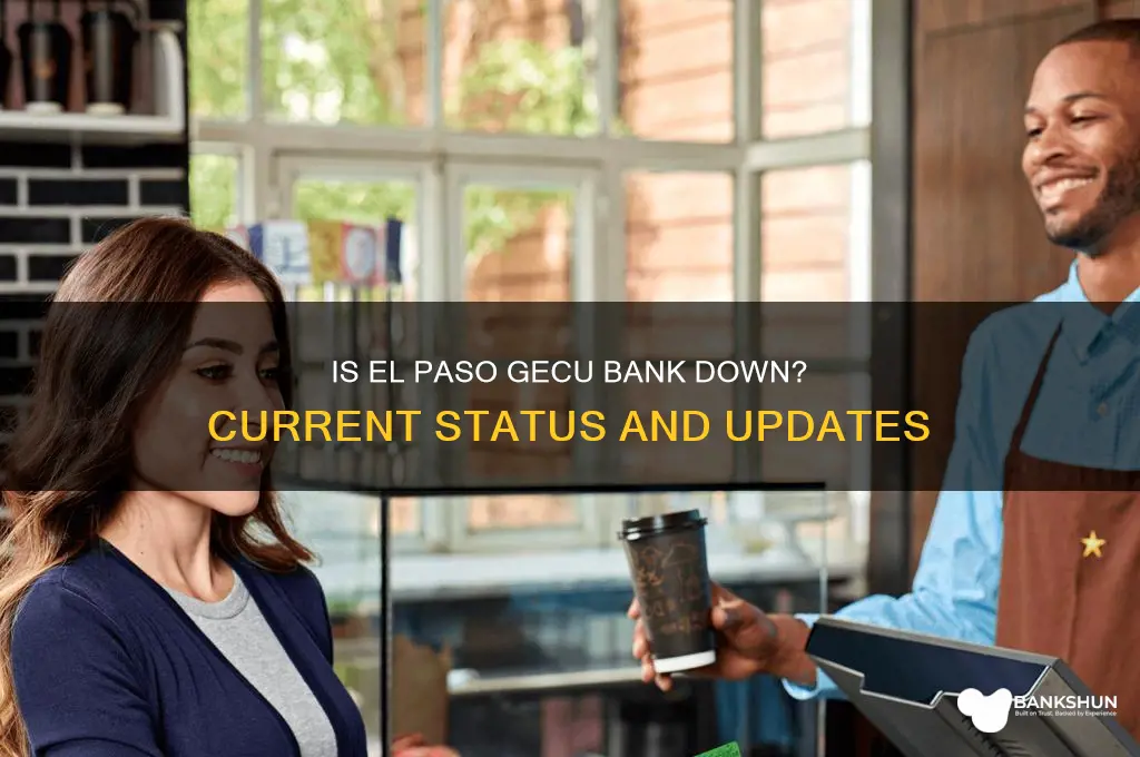 is the el paso gecu bank down