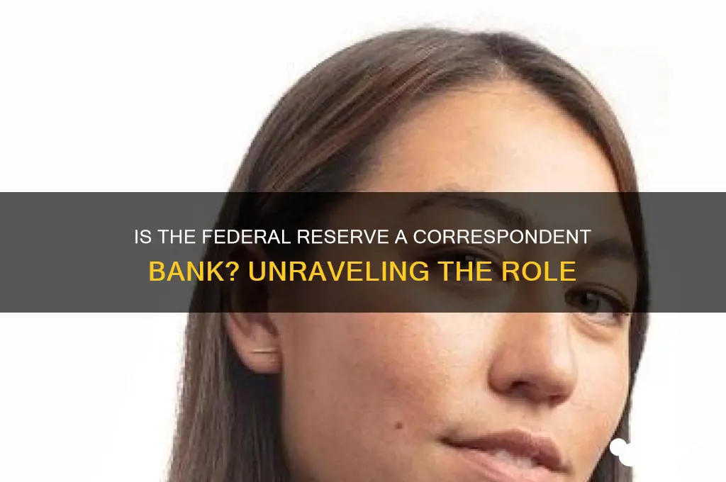 is the federal reserve a correspondent bank