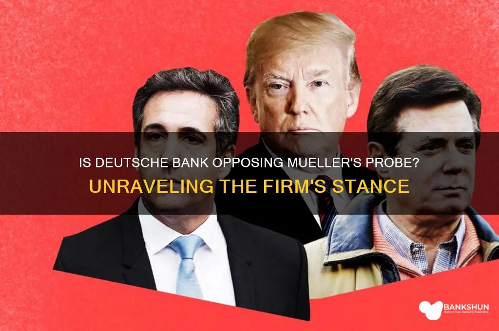 is the firm opposing mueller dutshe bank