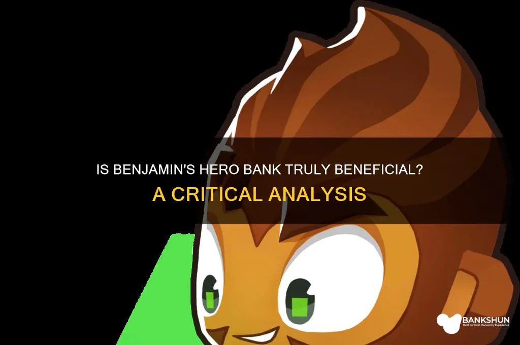is the hero benjamin makes banks good