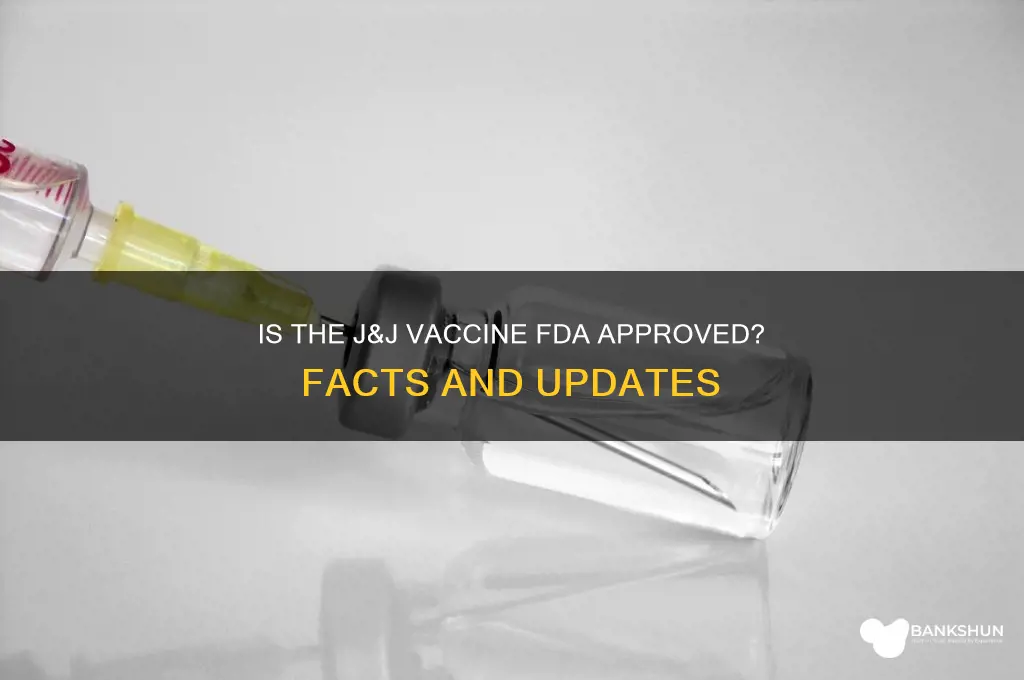 is the j & j vaccine fda approved