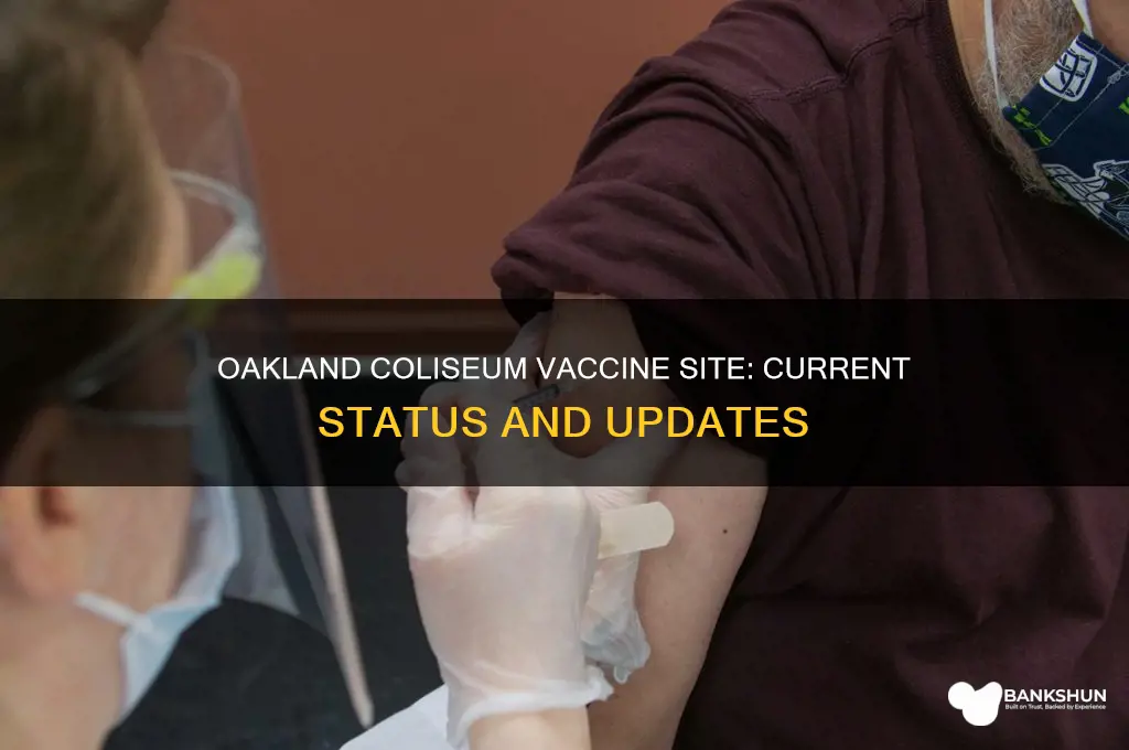 is the oakland coliseum still doing vaccines