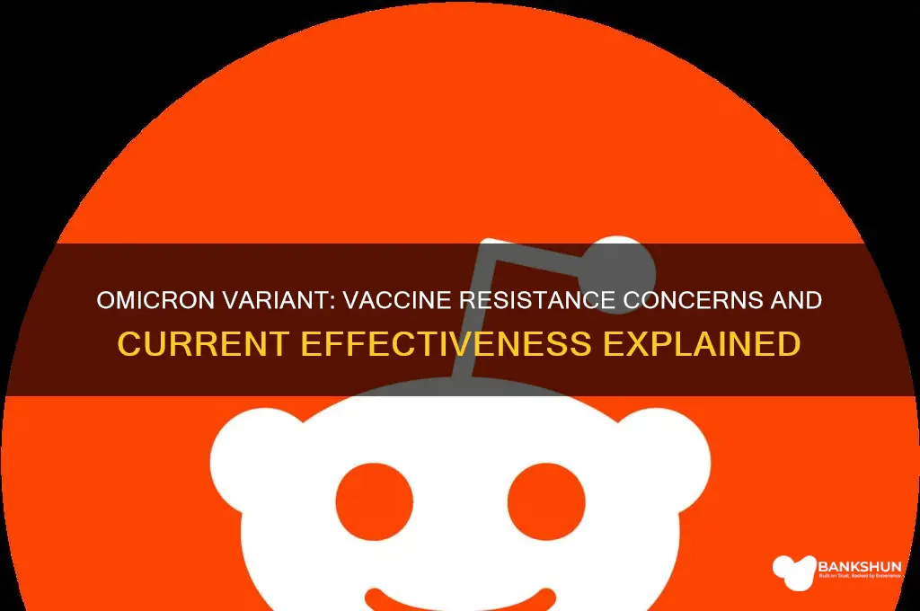 is the omicron resistant to the vaccine