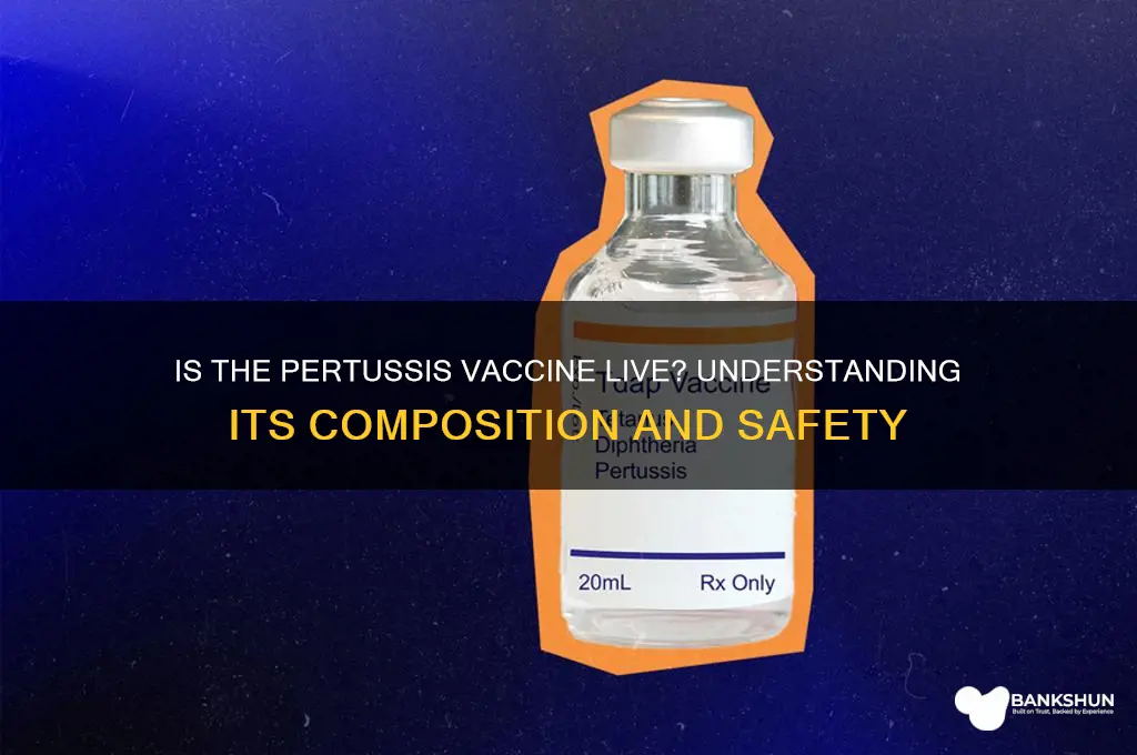 is the pertussis vaccine a live vaccine