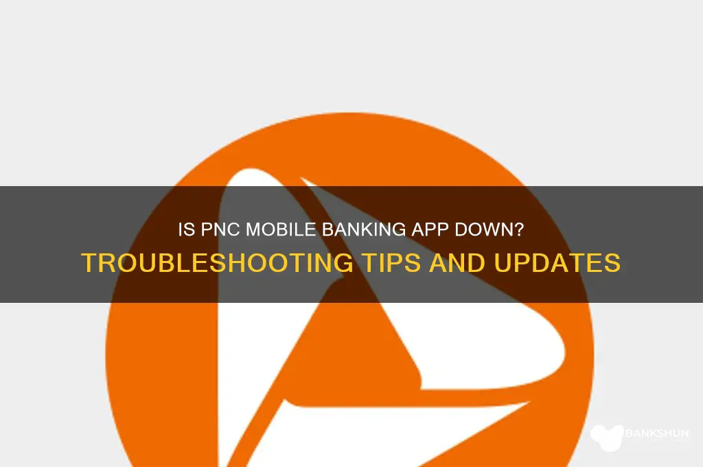 is the pnc mobile banking app down