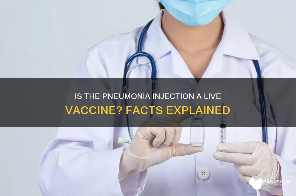 is the pneumonia injection a live vaccine