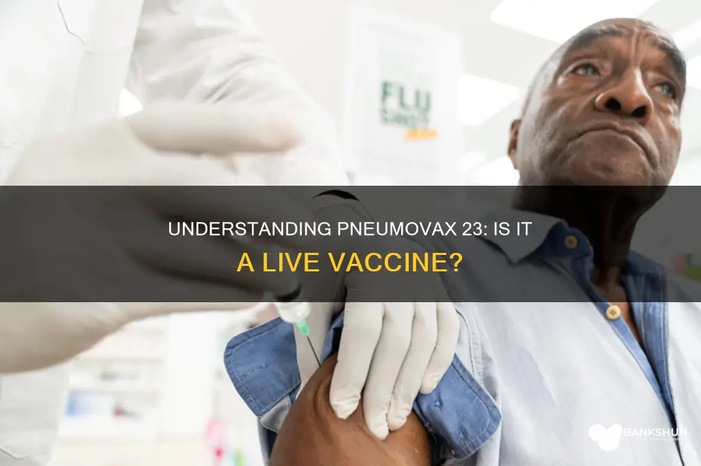 is the pneumovax 23 a live vaccine