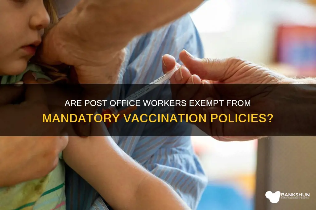 is the post office exempt from vaccinations