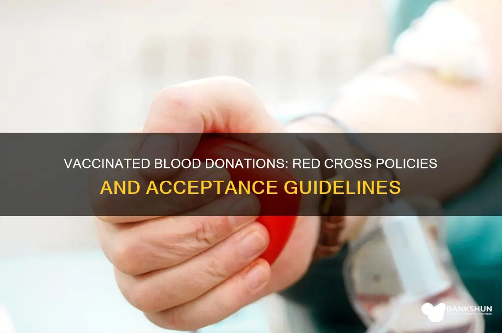 is the red cross accepting vaccinated blood