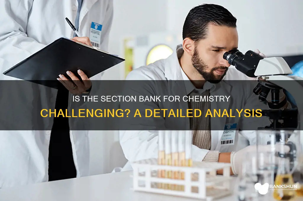 is the section bank hard for chem