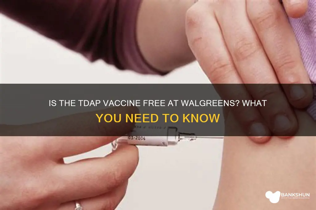 is the tdap vaccine free at walgreens