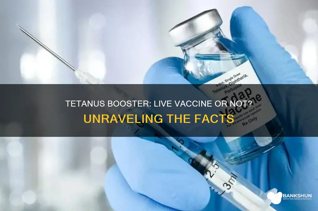 is the tetanus booster a live vaccine
