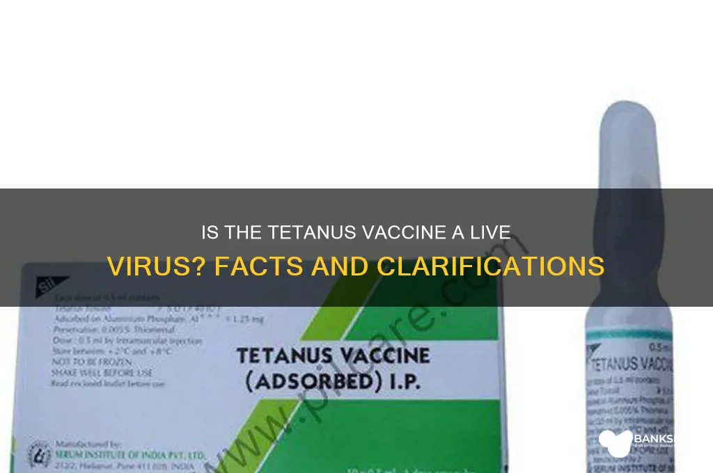 is the tetanus vaccine a live virus