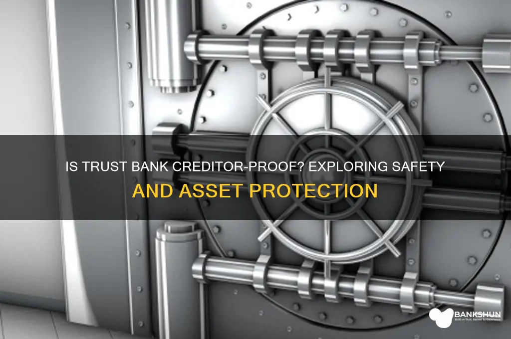 is the trust bank safe from creditors