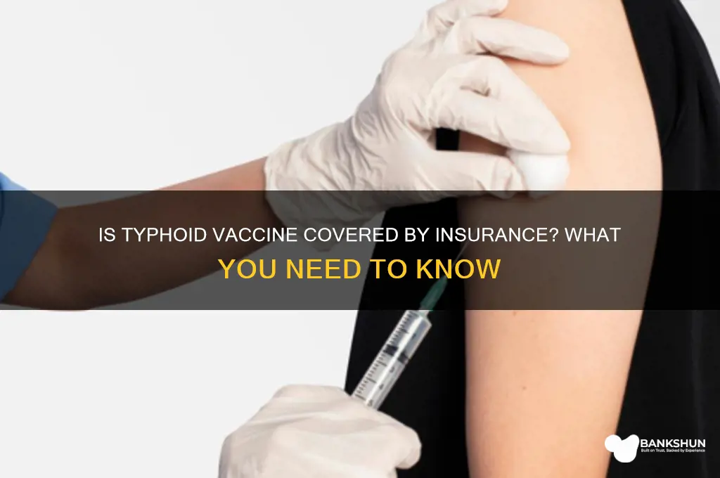 is the typhoid vaccine covered by insurance