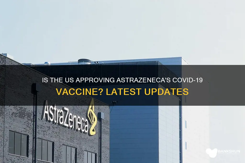 is the us accepting the astrazeneca vaccine
