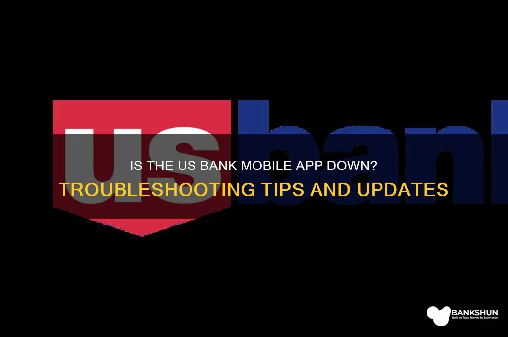 is the us bank mobile app down