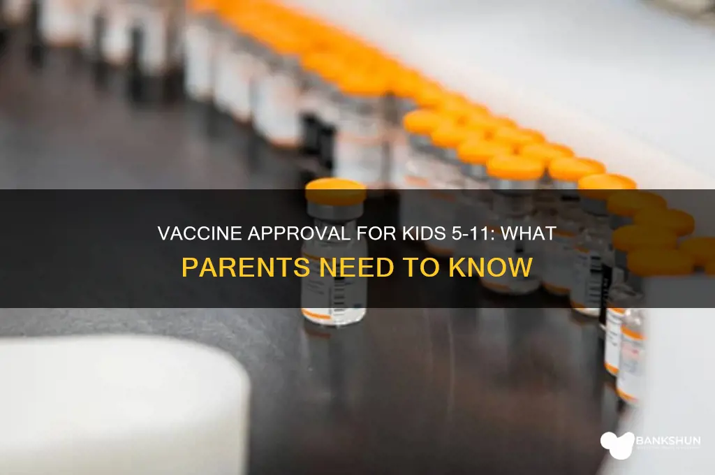 is the vaccine approved for 5-11