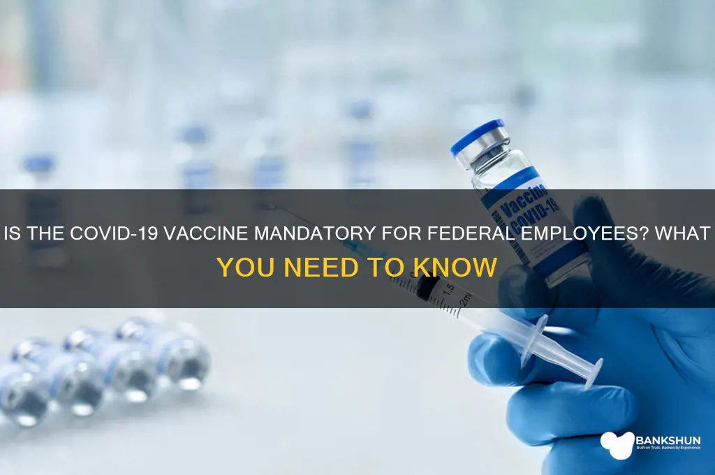 is the vaccine mandatory for federal employees