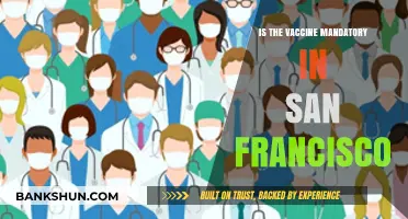 Is the COVID-19 Vaccine Mandatory in San Francisco? What You Need to Know