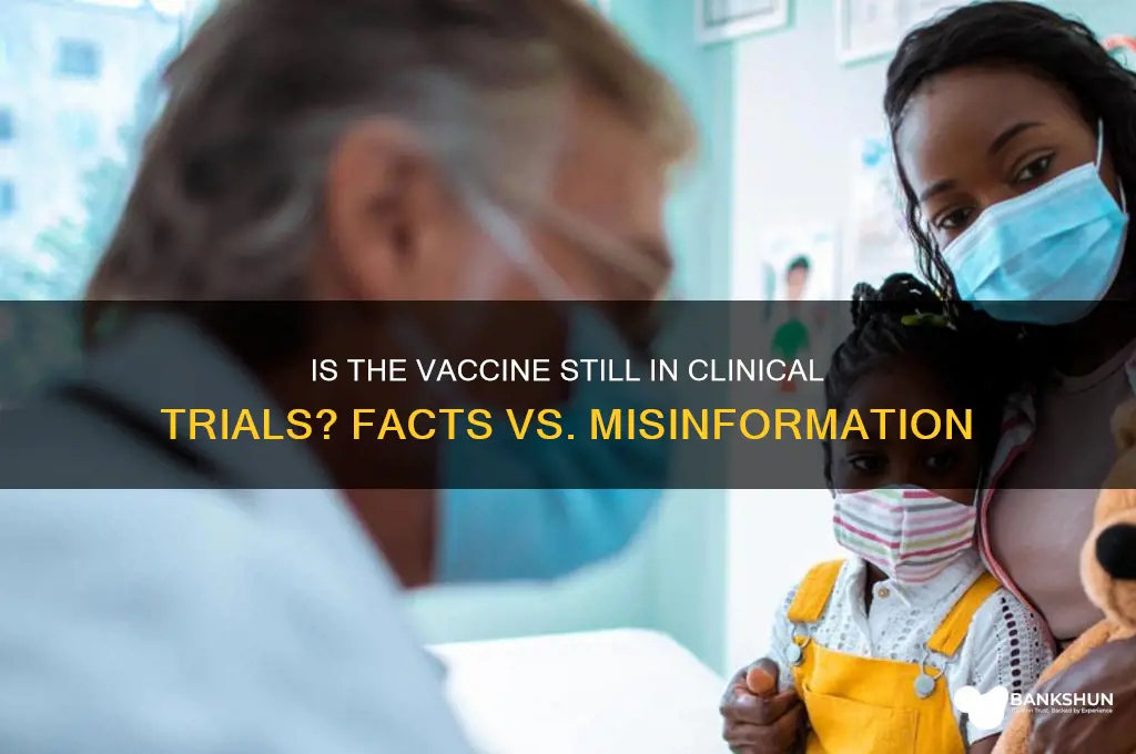 is the vaccine still in clinical trials