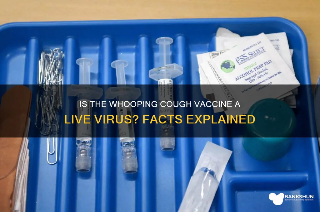is the whooping cough vaccine live virus
