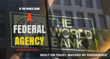 Is the World Bank a Federal Agency? Unraveling the Truth