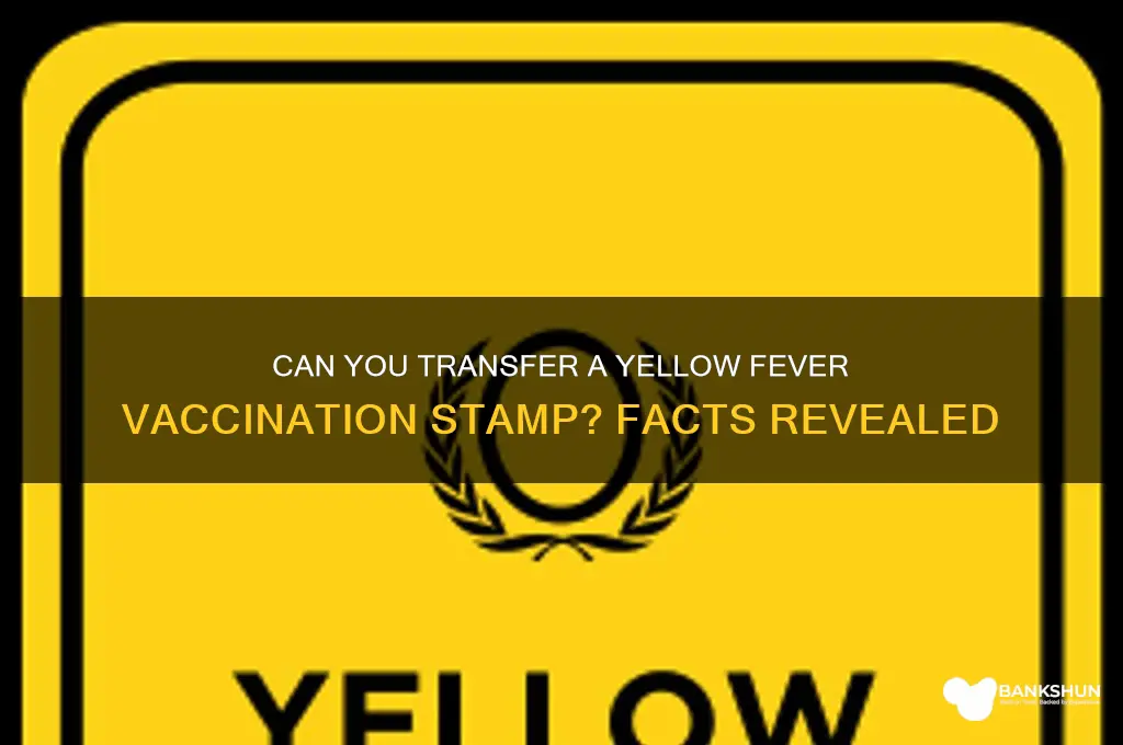 is the yellow fever vaccination stamp transferable
