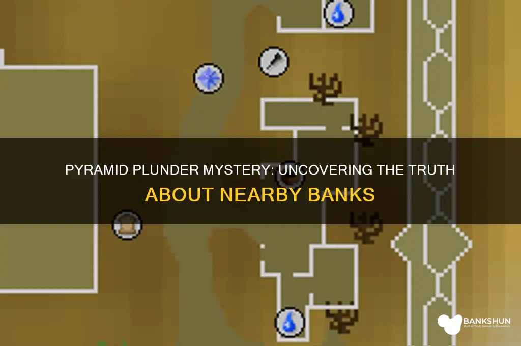is there a bank by pyramid plunder