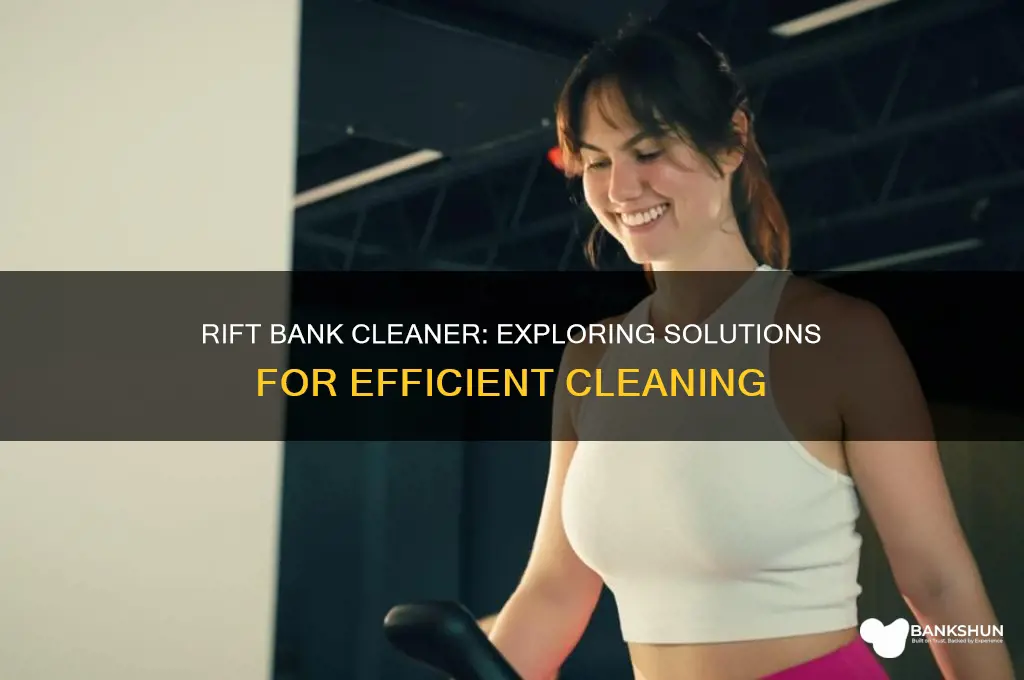 is there a bank cleaner for rift