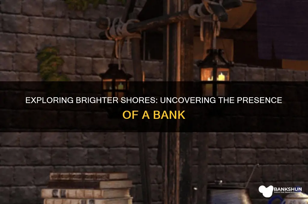 is there a bank in brighter shores