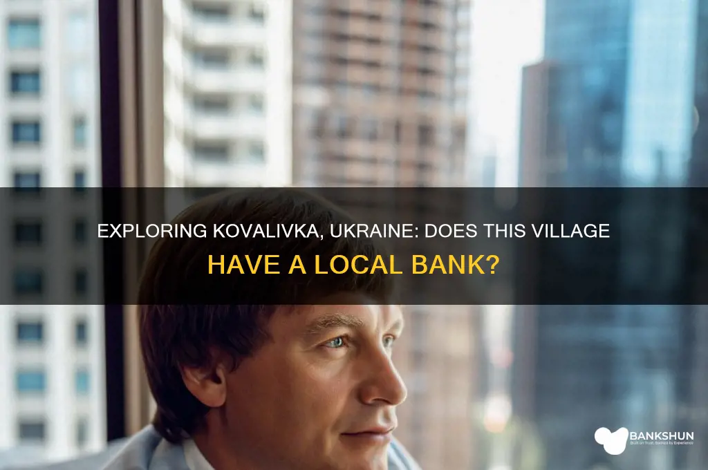 is there a bank in kovalivka ukraine